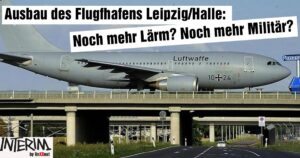 Flughafen Leipzig/Halle menschenfreundlich, sozial-ökologisch und friedlich ausbauen! Öffentliche Anhörung im Wirtschaftsausschuss